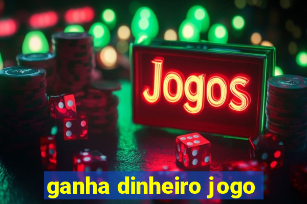 ganha dinheiro jogo