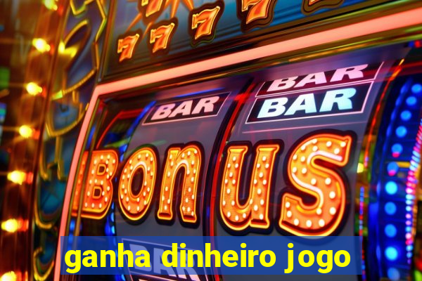 ganha dinheiro jogo