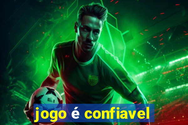 jogo é confiavel