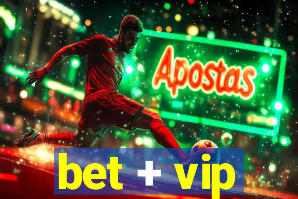 bet + vip