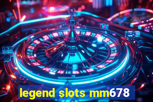 legend slots mm678