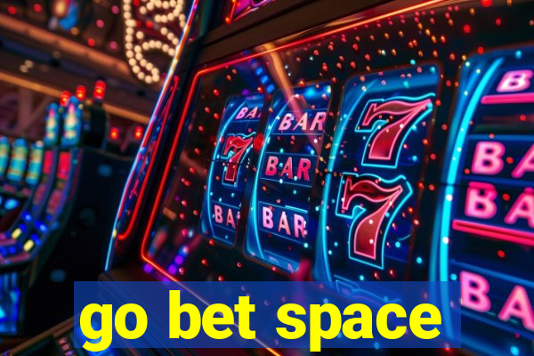 go bet space