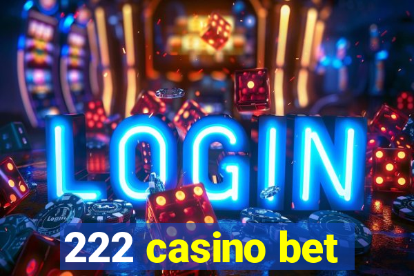 222 casino bet