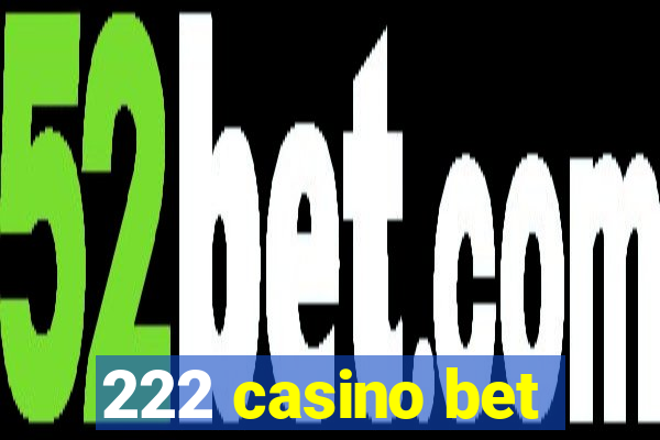 222 casino bet