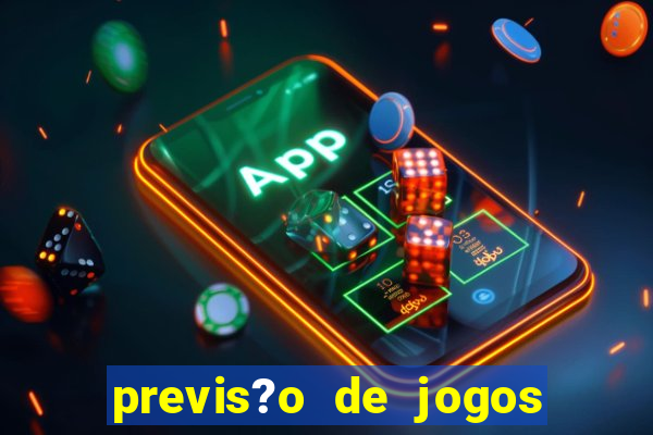 previs?o de jogos de hoje