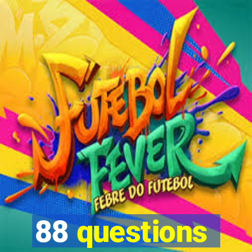 88 questions