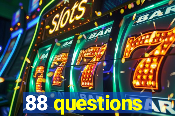 88 questions