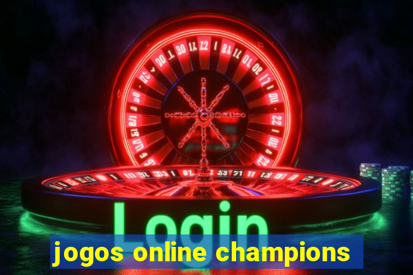 jogos online champions