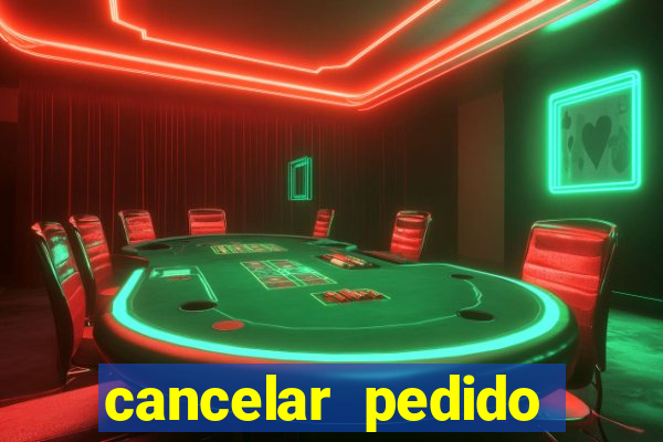 cancelar pedido casas bahia