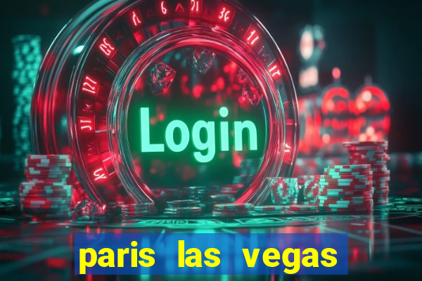 paris las vegas resort and casino