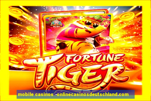 mobile casinos -onlinecasinosdeutschland.com