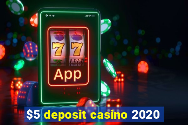 $5 deposit casino 2020