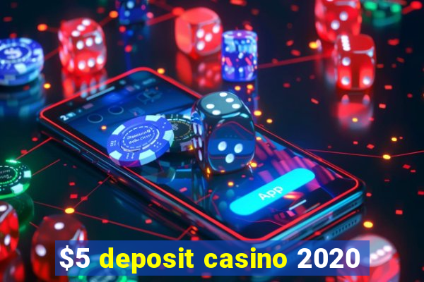 $5 deposit casino 2020