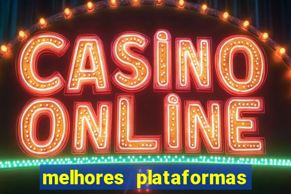 melhores plataformas de jogos de cassino