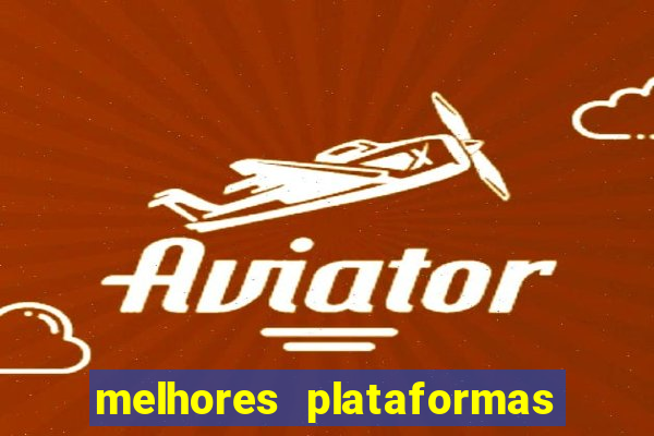 melhores plataformas de jogos de cassino