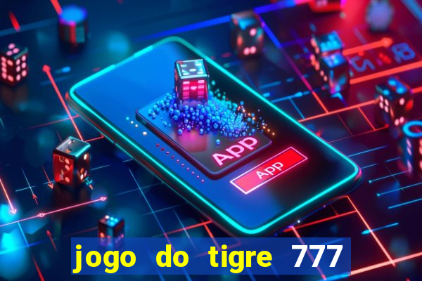 jogo do tigre 777 5 reais