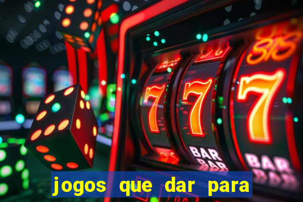 jogos que dar para ganhar dinheiro