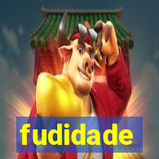 fudidade