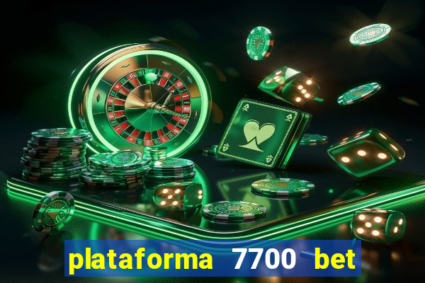 plataforma 7700 bet é confiável