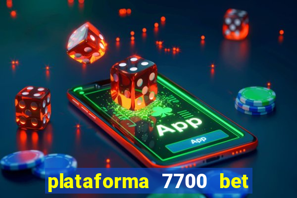 plataforma 7700 bet é confiável