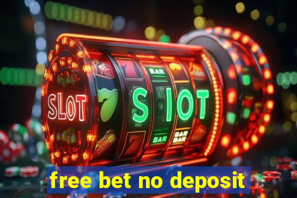 free bet no deposit