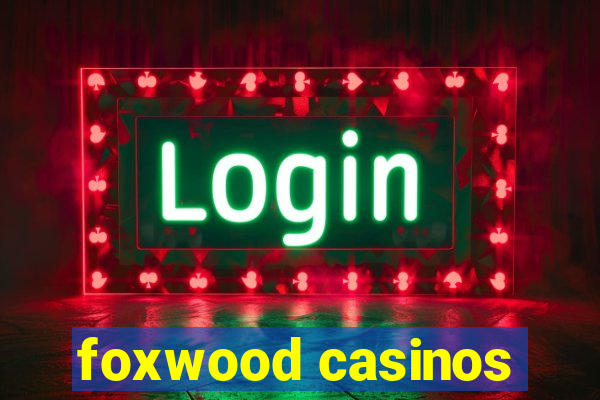 foxwood casinos