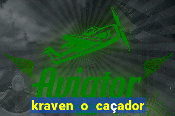 kraven o caçador filme completo dublado download