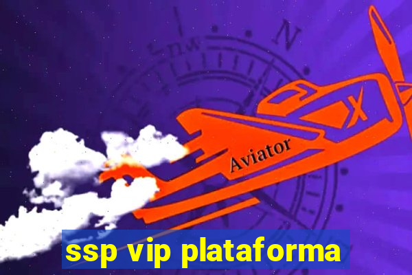 ssp vip plataforma