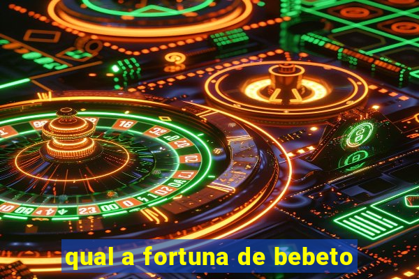 qual a fortuna de bebeto