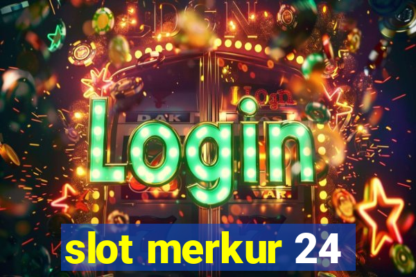 slot merkur 24