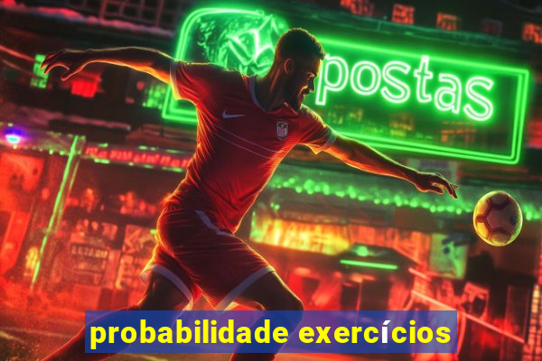 probabilidade exercícios