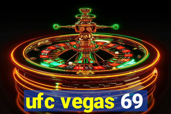 ufc vegas 69