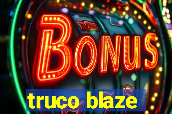 truco blaze