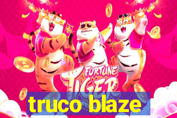 truco blaze