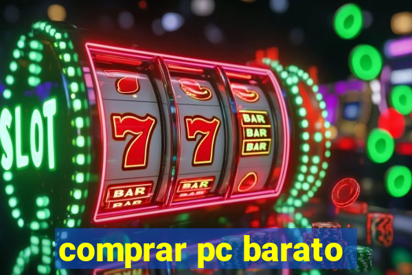 comprar pc barato