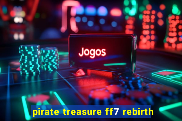 pirate treasure ff7 rebirth