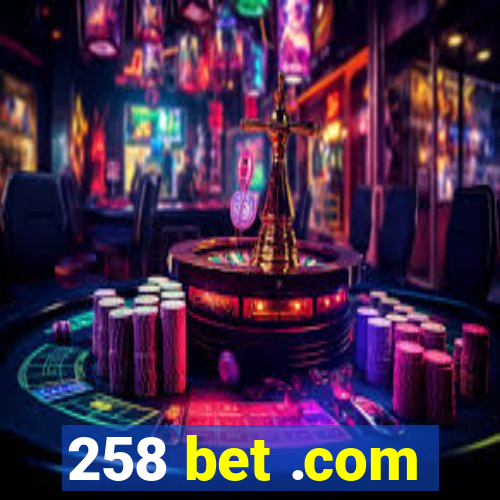 258 bet .com