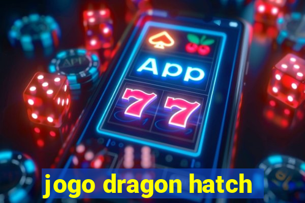 jogo dragon hatch