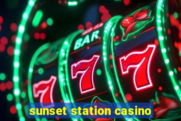 sunset station casino