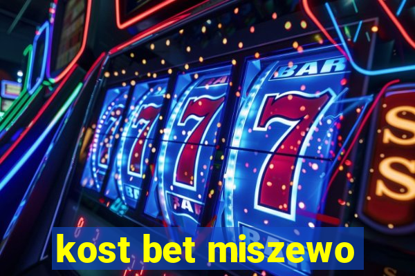 kost bet miszewo