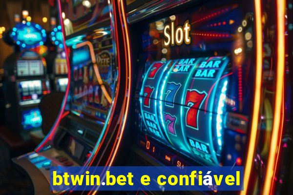 btwin.bet e confiável