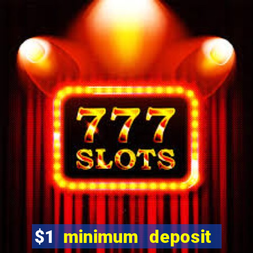 $1 minimum deposit casino usa