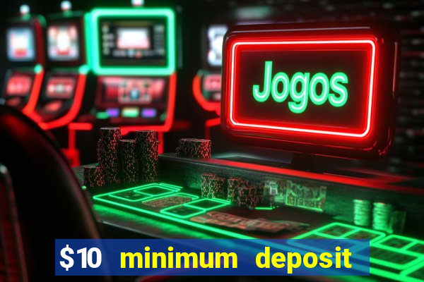 $10 minimum deposit casino canada