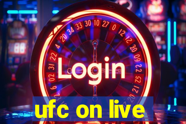 ufc on live