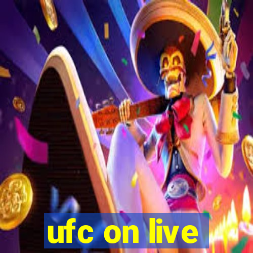 ufc on live