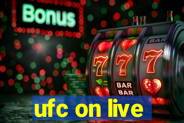 ufc on live