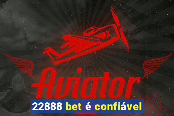 22888 bet é confiável