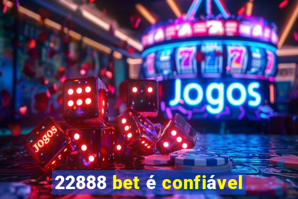 22888 bet é confiável