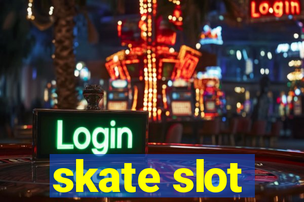 skate slot