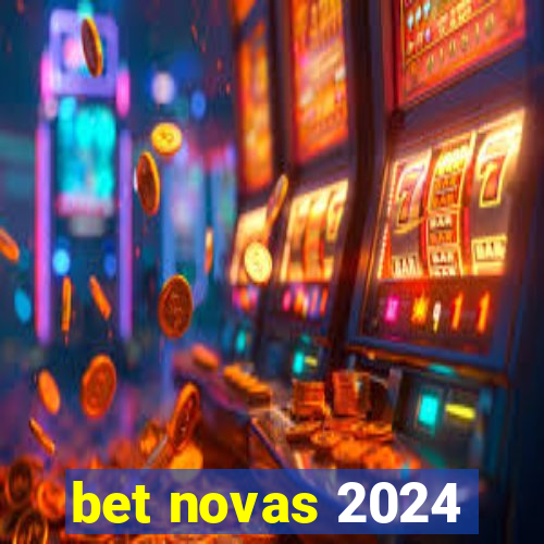 bet novas 2024